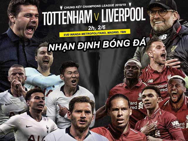 Nhận định bóng đá Tottenham - Liverpool: Đại chiến Ngoại hạng, vua châu Âu lộ diện