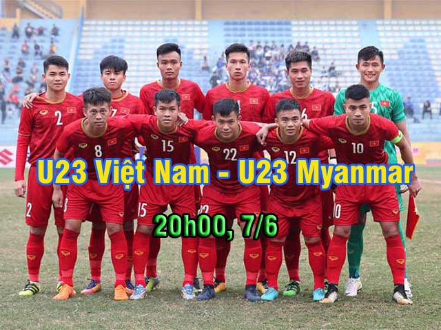 U23 Việt Nam – U23 Myanmar: Nối tiếp niềm vui, khí thế chiến thắng