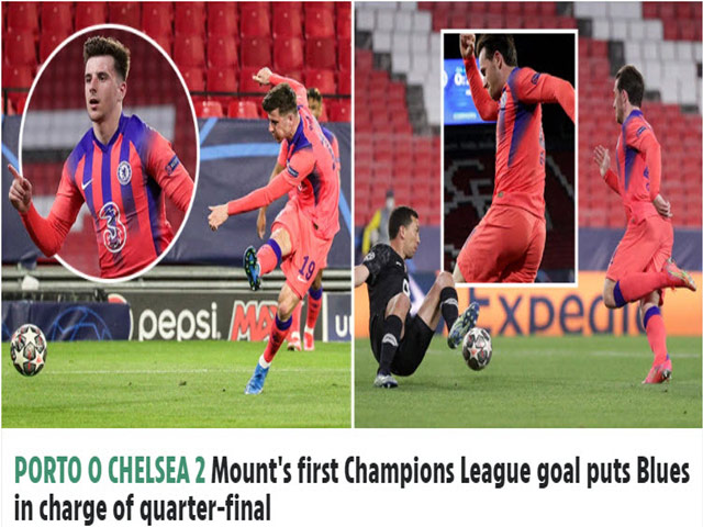 Chelsea thắng dễ Porto: Báo Anh mê mẩn Mason Mount, ca ngợi Tuchel