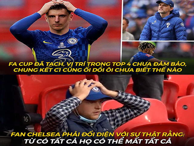 Ảnh chế: Tuột cúp FA, Chelsea có nguy cơ trắng tay và ”bay” luôn cả top 4