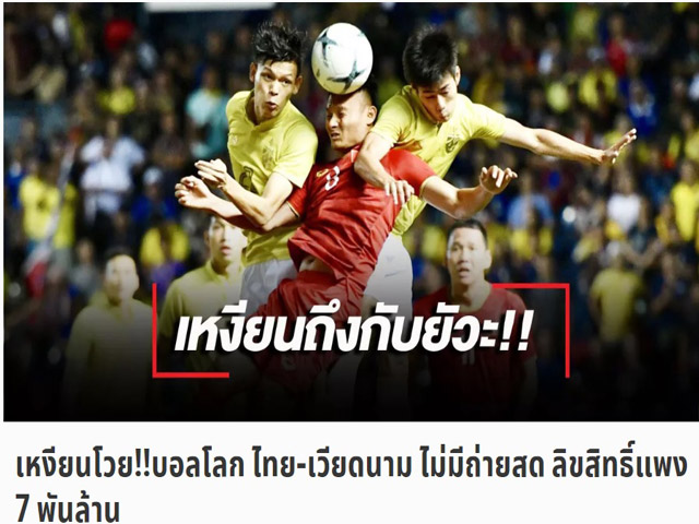 Bản quyền trận Thái Lan - Việt Nam vòng loại World Cup gặp khó: Báo Thái nói gì?