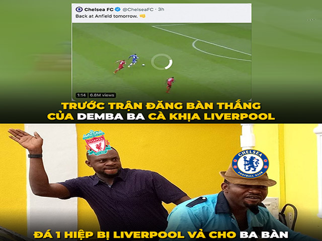 Ảnh chế: Chelsea ”cà khịa” Liverpool và cái kết bị ”vả không trượt phát nào”