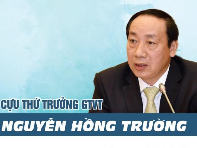 Ông Nguyễn Hồng Trường, từ Thứ trưởng Bộ GTVT đến vòng tố tụng