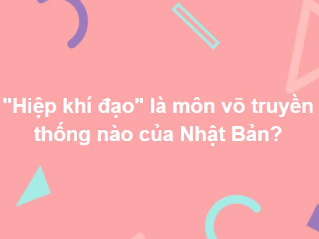 Để trả lời đúng hết cả bộ câu hỏi này, bạn phải là người có siêu trí tuệ