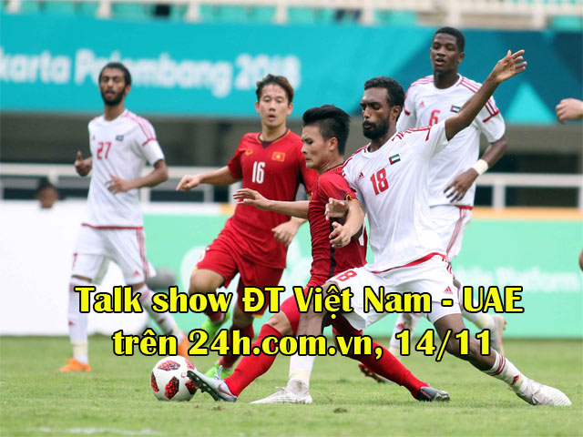 ĐT Việt Nam hừng hực đấu UAE: Talk show đặc biệt về cơ hội lớn của thầy Park