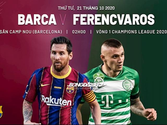 Nhận định bóng đá cúp C1 Barcelona - Ferencvaros: Dè chừng bé hạt tiêu, chạy đà ”Siêu kinh điển”
