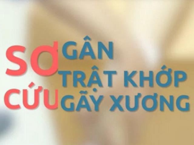 Mẹo hay-Dễ làm: Sơ cứu gãy xương, bong gân, trật khớp