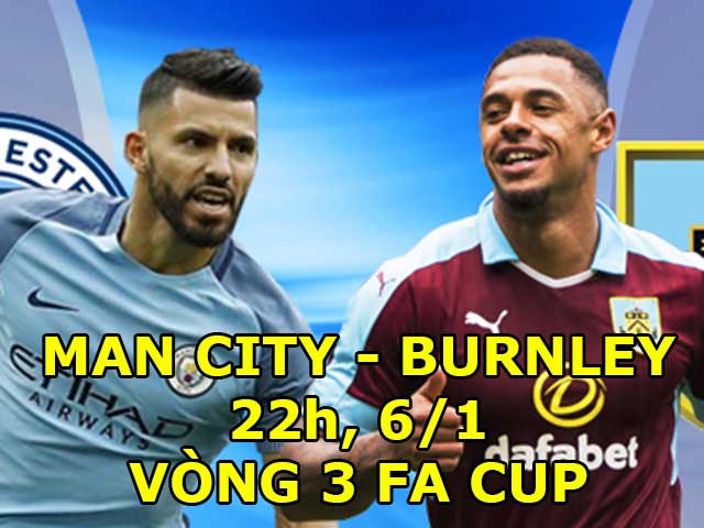 Man City – Burnley: Thách thức cho cú ăn 4