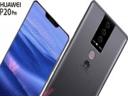 Dế sắp ra lò - Huawei P20 Pro &quot;lộ hàng&quot; trên benchmark, sở hữu tỷ lệ màn hình cao cấp 19:9