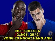 Bóng đá - MU – Chelsea: Siêu đại chiến vì top 4 (vòng 28 Ngoại hạng Anh)