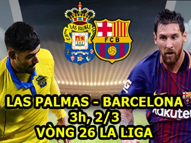 Las Palmas – Barcelona: ”Nổ súng” chờ Atletico