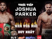 Thể thao - Siêu boxing hạng nặng, Anthony Joshua - Joseph Parker: Long trời lở đất