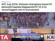 Bóng đá - Hà Nội FC tạo chấn động 10-0: Báo châu Á khen chủ nhà, động viên đối thủ