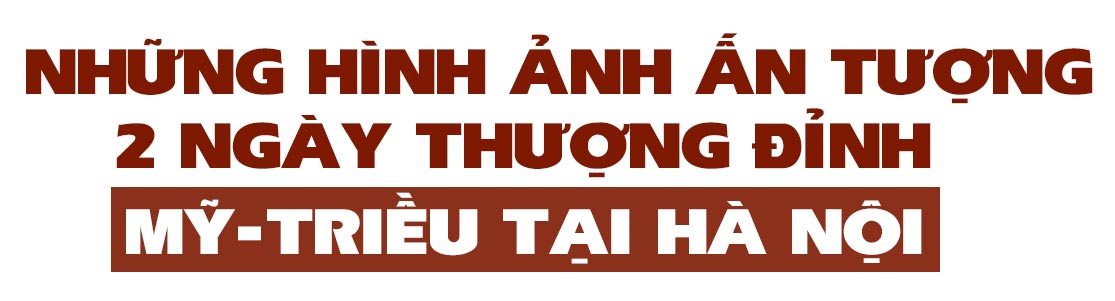 Những hình ảnh ấn tượng 2 ngày thượng đỉnh Mỹ-Triều tại Hà Nội - 1