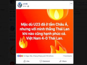 Công nghệ thông tin - U23 Việt Nam vùi dập U23 Thái Lan 4 bàn không gỡ, dân mạng viết gì?