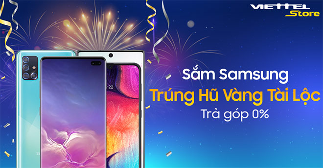 Trúng hũ vàng tài lộc khi mua Samsung Galaxy tại Viettel Store
