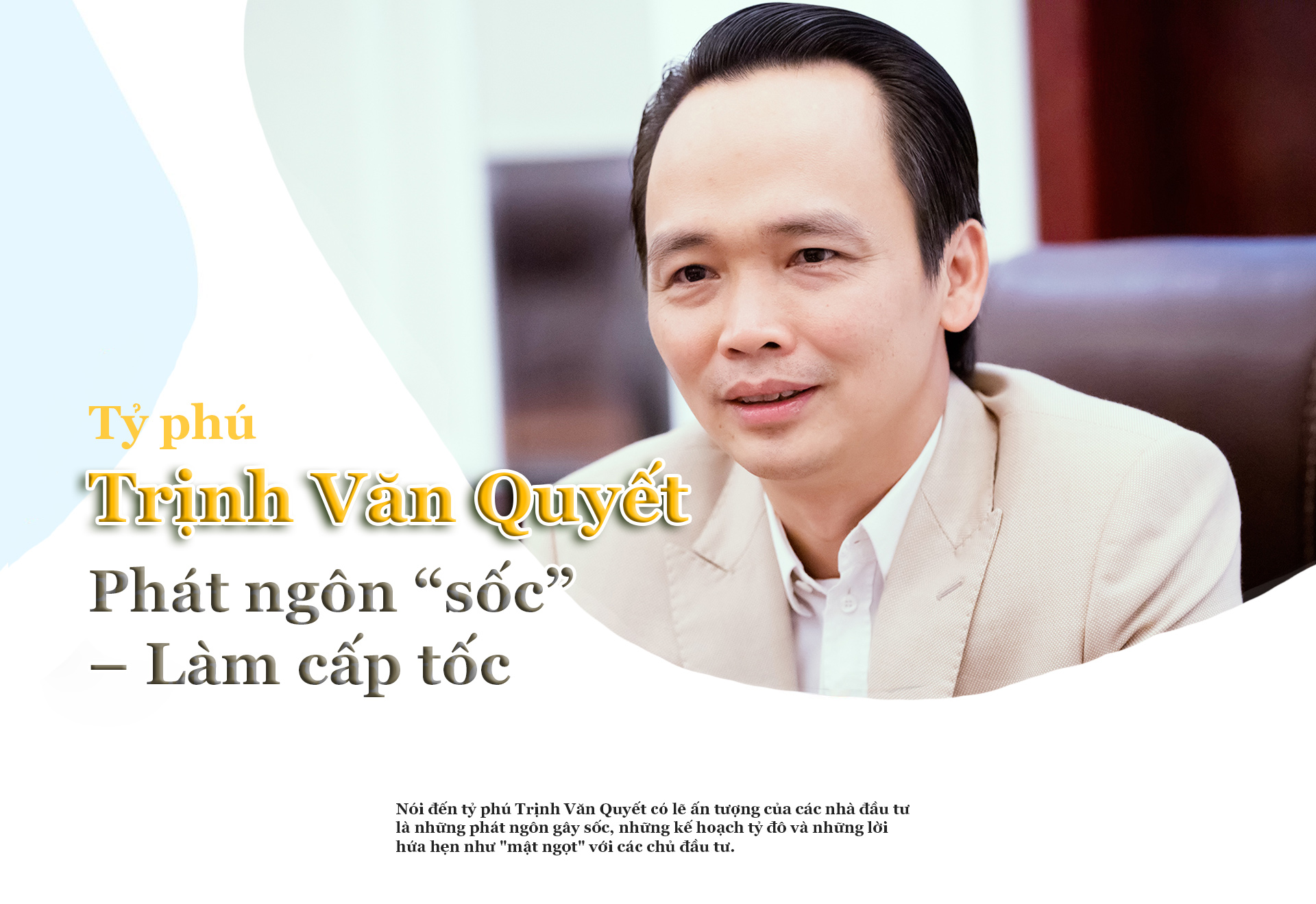 Tỷ phú Trịnh Văn Quyết: Phát ngôn “sốc” – Làm cấp tốc - 1