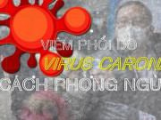 Tin tức trong ngày - Cách phòng ngừa căn bệnh chết người do virus corona đến từ Trung Quốc