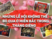 Tin tức trong ngày - Những lễ hội không thể bỏ qua ở miền Bắc trong tháng Giêng