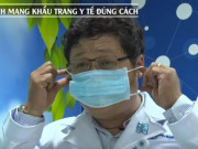 Sức khỏe đời sống - Chuyên gia hướng dẫn đeo khẩu trang đúng cách để phòng tránh virus Corona