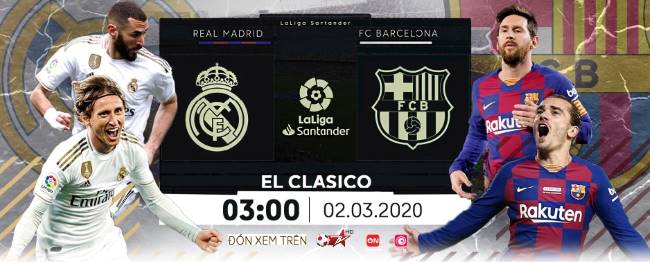 Trận El Clasico giữa Real Madrid và Barcelona theo lịch diễn ra lúc 3h sáng 2/3/2020 (theo giờ Việt Nam)