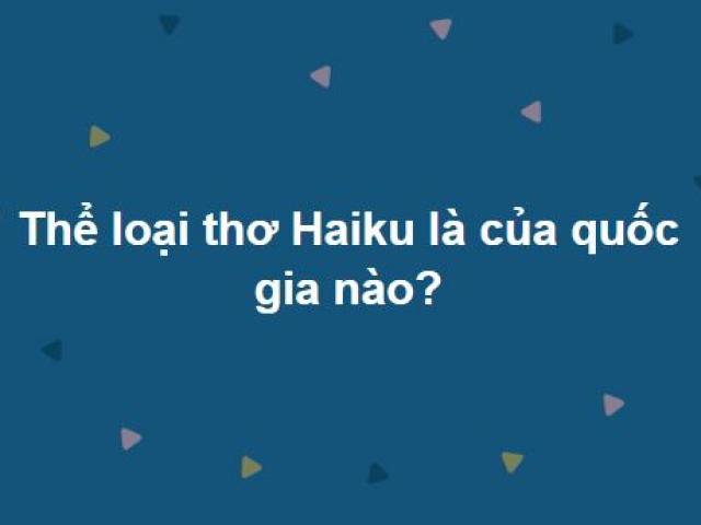 Trắc nghiệm: Trả lời đúng 15 câu hỏi sau bạn xứng đáng là ”siêu trí tuệ”