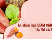 Làm đẹp - Cách giảm cân bằng khoai lang cực thần tốc hiệu quả an toàn trong 1 tuần