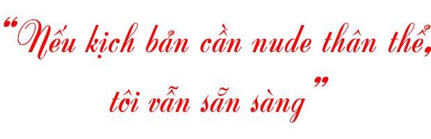 Sao nữ nhiều cảnh nóng nhất nhì phim Việt: “Tôi sẵn sàng nude cơ thể nếu kịch bản cần” - 7