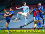 Bóng đá - Video Man City - Crystal Palace: Đại tiệc rực rỡ, người hùng bất ngờ