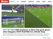 Bóng đá - Man City đại thắng lên đỉnh bảng: Báo Anh quan ngại về VAR, lo cho MU