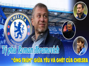 Bóng đá - Tỷ phú Roman Abramovich: &quot;Ông trùm&quot; giữa yêu và ghét ở Chelsea