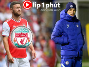 Bóng đá - Liverpool gây sốc mua SAO Arsenal, Chelsea tặng HLV Tuchel 3 &quot;bom tấn&quot; (Clip 1 phút Bóng đá 24H)