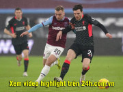 Bóng đá - Trực tiếp bóng đá West Ham - Liverpool: Robertson phá bóng cứu nguy