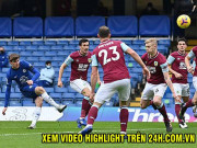 Bóng đá - Video Chelsea - Burnley: &quot;Người thừa&quot; rực sáng, hàng thủ mang về 3 điểm