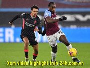 Bóng đá - Video West Ham - Liverpool: Bùng nổ hiệp 2, cú đúp siêu sao