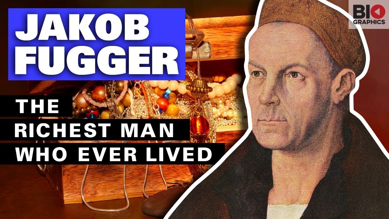 Jacob Fugger được coi là người giàu nhất lịch sử&nbsp;thế giới thời cận đại.