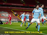 Bóng đá - Video Liverpool - Man City: Vùi dập khó ngờ, tội đồ hóa người hùng