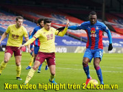 Bóng đá - Trực tiếp bóng đá Crystal Palace - Burnley: Thắng nhưng tổn thất (Hết giờ)