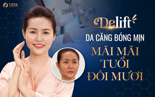 Viện thẩm mỹ TaTa International Clinic bất ngờ công bố dịch vụ trẻ hóa da Delift siêu hấp dẫn - 1