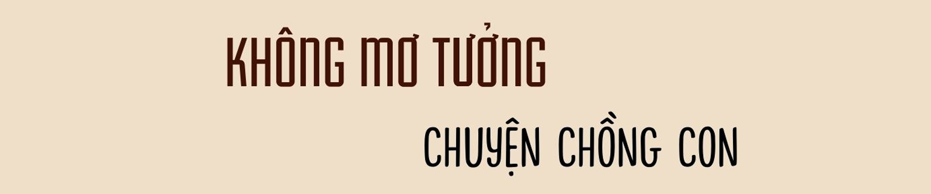 Ba người phụ nữ không chồng, bị “trời đày” trong thân hình những đứa trẻ - 5