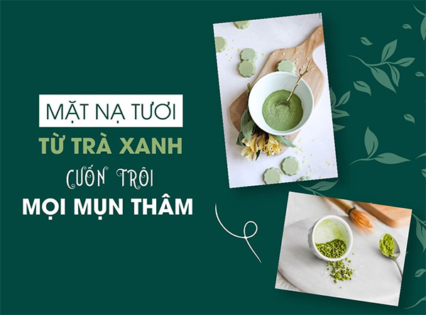 Bột trà xanh và những tác dụng làm đẹp da, trị mụn hiệu quả nhất - 2