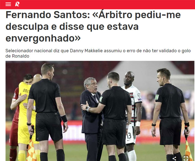 Theo tờ Record, HLV Fernando Santos (ĐT Bồ Đào Nha) tiết lộ vừa&nbsp;được trọng tài chính Danny Makkelie xin lỗi vì "cướp" đi bàn thắng của Ronaldo cuối trận