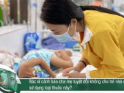 Sức khỏe đời sống - Cảnh báo trẻ mắc COVID-19 tuyệt đối không được uống những loại thuốc nào?