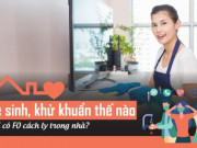 Sức khỏe đời sống - Vệ sinh, khử khuẩn thế nào khi có F0 cách ly tại nhà?