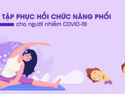 Sức khỏe đời sống - 6 bài tập phục hồi chức năng phổi cho người nhiễm COVID-19