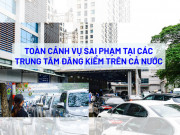 Tin tức trong ngày - Toàn cảnh sai phạm tại các trung tâm đăng kiểm trên cả nước đến 15-1