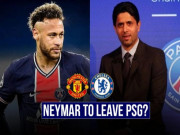 Bóng đá - Neymar đắt nhất lịch sử thành hàng hạ giá, rời PSG đến Anh cứu rỗi sự nghiệp