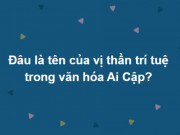 Giáo dục - du học - Hàng nghìn người không thể trả lời đúng toàn bộ 15 câu hỏi này