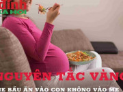 Sức khỏe đời sống - 6 nguyên tắc vàng để phụ nữ mang thai ăn tốt cho con lại không bị béo