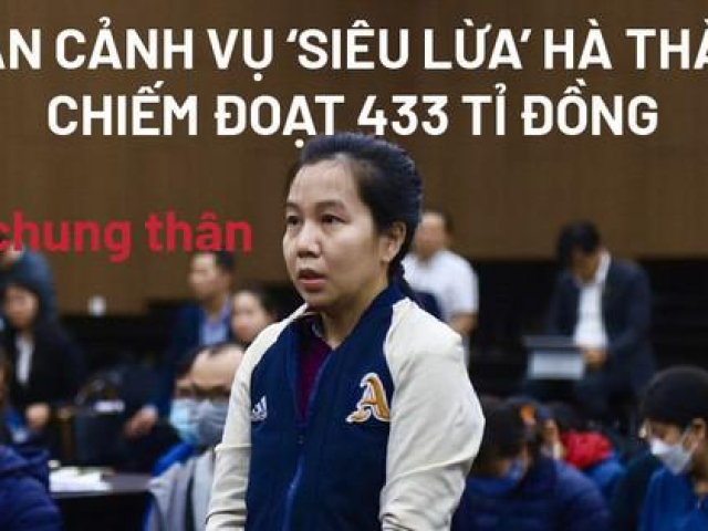 Toàn cảnh vụ ‘siêu lừa’ Hà Thành chiếm đoạt 433 tỉ đồng